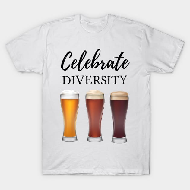 Celebrate Beer Diversity Craft Drinking Gift Party T-Shirt by chrizy1688